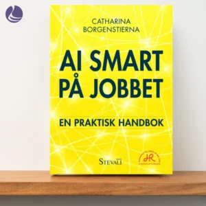 AI-smart på jobbet av Catharina Borgenstierna – gult bokomslag på en trähylla.